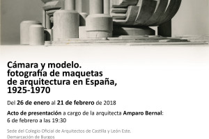 El Colegio de Arquitectos de Burgos presenta la exposición Cámara y modelo