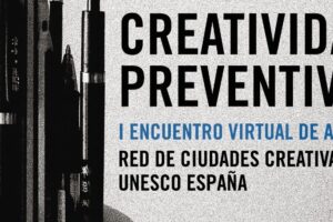 Artistas y creadores de las Ciudades Creativas de la UNESCO en España debatirán soluciones para la industria cultural y gastronómica los días 28 y 29 de octubre