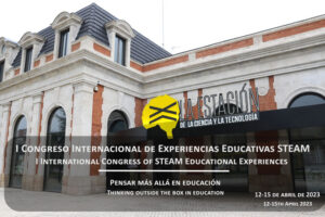 I Congreso Internacional de experiencias educativas STEAM en la Estación de la Ciencia